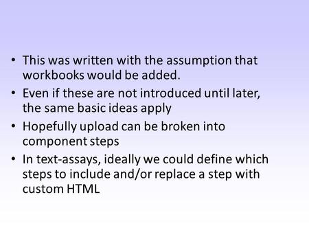 This was written with the assumption that workbooks would be added. Even if these are not introduced until later, the same basic ideas apply Hopefully.