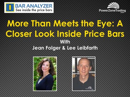 More Than Meets the Eye: A Closer Look Inside Price Bars With Jean Folger & Lee Leibfarth.
