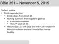 BBio 351 – November 5, 2015 Today’s outline Finish reproduction! Finish slides from 10-29-15 Making a person: from zygote to gastrula Early embryogenesis.