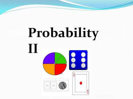 Probability Probability II. Opening Routine # 1.