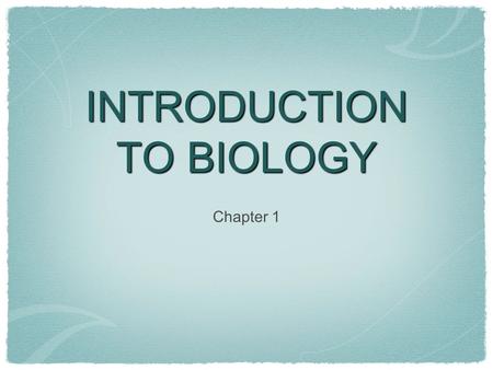 INTRODUCTION TO BIOLOGY Chapter 1. PROCESS OF SCIENCE Two main scientific approaches Discovery science - describing nature Hypothesis-driven science -