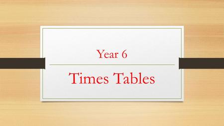 Year 6 Times Tables 2014 Curriculum Know by heart facts for all multiplication tables up to 12 x 12. To derive related facts from those already known.