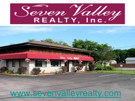 Www.sevenvalleyrealty.com. sevenvalleyrealty.com “ Ninety percent of home buyers today use the Internet to search for homes.” Seven Valley Realty, Inc.