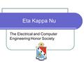 Eta Kappa Nu The Electrical and Computer Engineering Honor Society.