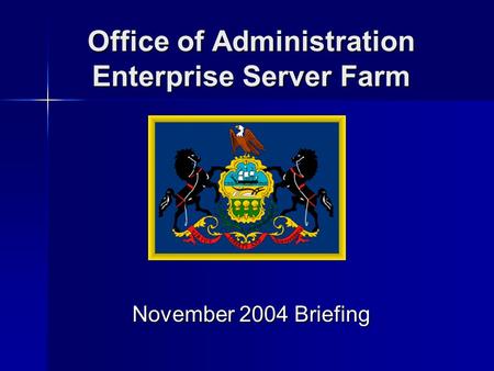 Office of Administration Enterprise Server Farm November 2004 Briefing.
