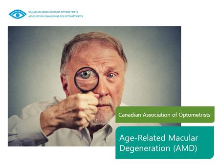Canadian Association of Optometrists Age-Related Macular Degeneration (AMD)