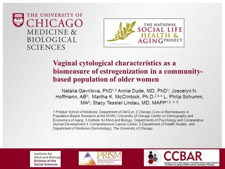 Vaginal cytological characteristics as a biomeasure of estrogenization in a community- based population of older women Natalia Gavrilova, PhD 1,2 Annie.