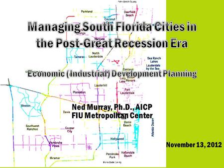 Housing Demand Ned Murray, Ph.D., AICP FIU Metropolitan Center November 13, 2012.