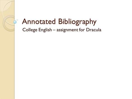 Annotated Bibliography College English – assignment for Dracula.