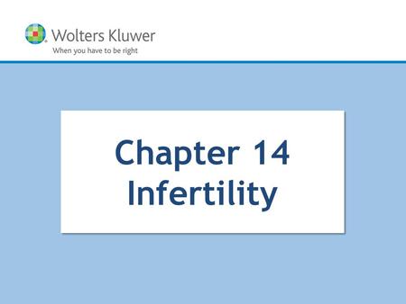 Copyright © 2014 Wolters Kluwer All Rights Reserved Chapter 14 Infertility.