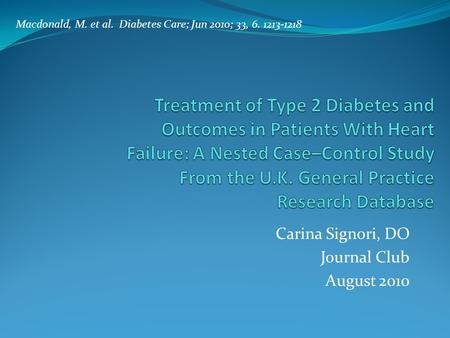 Carina Signori, DO Journal Club August 2010 Macdonald, M. et al. Diabetes Care; Jun 2010; 33, 6. 1213-1218.