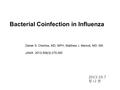 Bacterial Coinfection in Influenza 2013.10.7 장 나 은 Daniel S. Chertow, MD, MPH, Matthew J. Memoli, MD, MS JAMA. 2013;309(3):275-282.