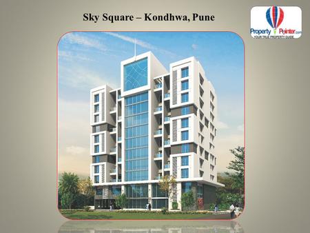 Sky Square – Kondhwa, Pune.  Introduction Sky Square by Ravinanda Landmarks is a new residential apartment for those who are looking for great living.
