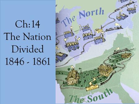 Ch:14 The Nation Divided 1846 - 1861. 14:3 The Crisis Deepens.