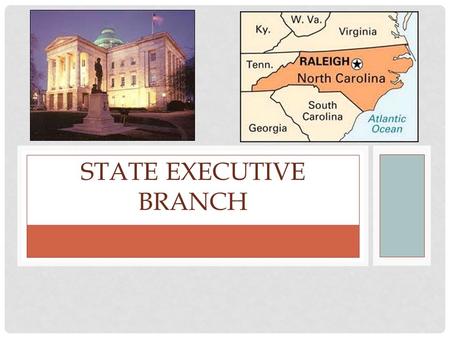 STATE EXECUTIVE BRANCH. GOVERNOR Head of the executive branch Responsibilities include: Executive/administrative : carries out state laws; appoints officials.