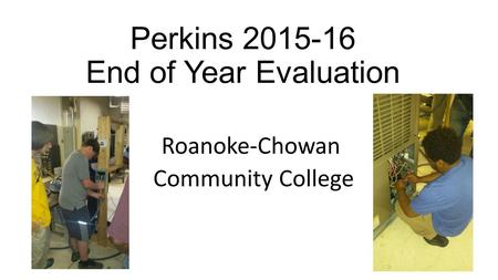Perkins 2015-16 End of Year Evaluation Roanoke-Chowan Community College.
