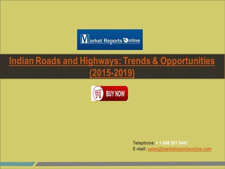 Telephone: + 1 888 391 5441   Indian Roads and Highways: Trends & Opportunities (2015-2019)