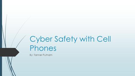 Cyber Safety with Cell Phones By: Tanner Putnam. Cell phones  Cell phones are used to talk and now are used as mini computers.  You can download APPS.