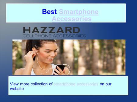 Best Smartphone AccessoriesSmartphone Accessories View more collection of smartphone accessories on our websitesmartphone accessories.