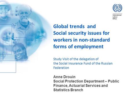Global trends and Social security issues for workers in non-standard forms of employment Study Visit of the delegation of the Social Insurance Fund of.