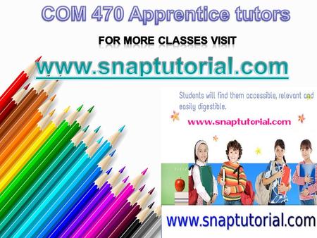 COM 470 Entire Course For more classes visit www.snaptutorial.com COM 470 Week 1 Individual Assignment Conflict Assessment Worksheet COM 470 Week 2 LT.
