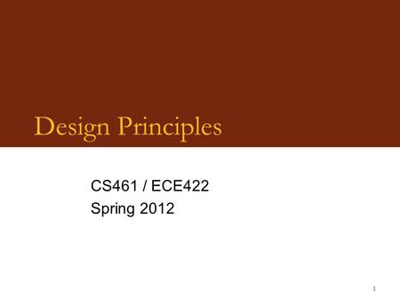 1 Design Principles CS461 / ECE422 Spring 2012. 2 Overview Simplicity  Less to go wrong  Fewer possible inconsistencies  Easy to understand Restriction.