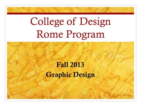 College of Design Rome Program Fall 2013 Graphic Design.