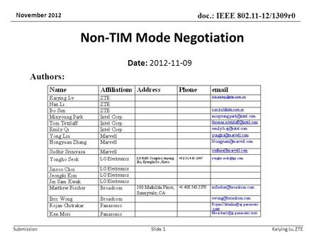 Submission doc.: IEEE 802.11-12/1309r0 November 2012 Non-TIM Mode Negotiation Date: 2012-11-09 Slide 1 Authors: Kaiying Lv, ZTE.