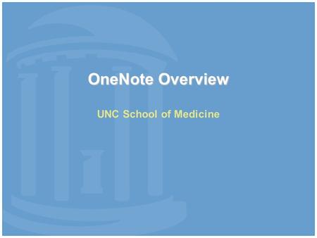 OneNote Overview UNC School of Medicine. Creating a new Notebook Click “FILE”