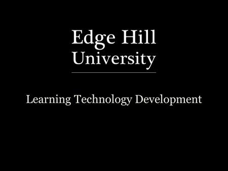 Learning Technology Development. edgehill.ac.uk Online Submission Workshop edgehill.ac.uk How to create an assignment dropbox? Assignment Template Dates.