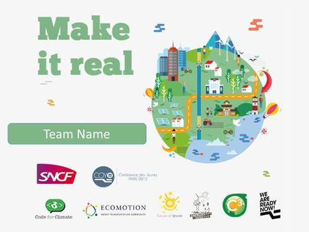 Team Name. You just downloaded the preselection file : it’s a first step towards winning the challenge ! In this presentation file, you will have to enter.