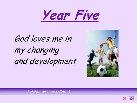 Year Five God loves me in my changing and development 1 A Journey in Love - Year 5.