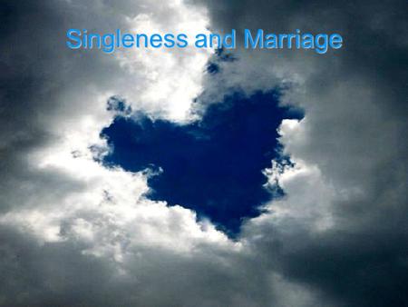Singleness and Marriage. What will this talk involve? Your perspectives Bible perspectives How we can change our perspectives if they’re not in line with.