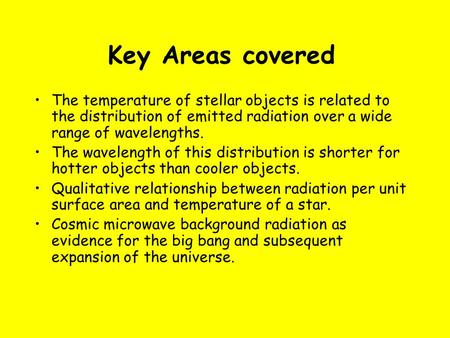 Key Areas covered The temperature of stellar objects is related to the distribution of emitted radiation over a wide range of wavelengths. The wavelength.