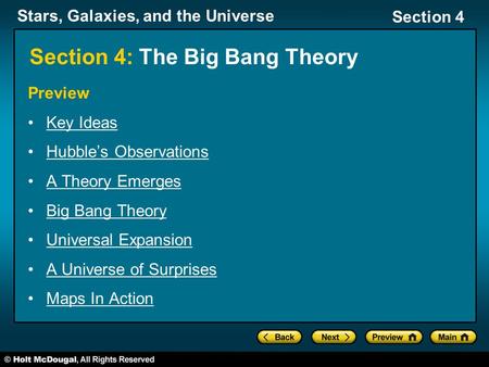 Stars, Galaxies, and the Universe Section 4 Section 4: The Big Bang Theory Preview Key Ideas Hubble’s Observations A Theory Emerges Big Bang Theory Universal.