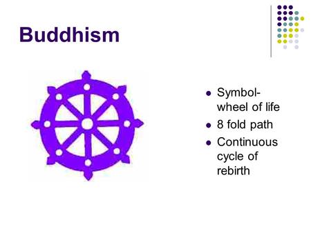 Buddhism Symbol- wheel of life 8 fold path Continuous cycle of rebirth.