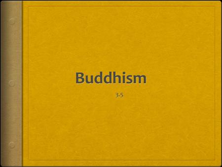 Founder of Buddhism  Siddhartha Gautama  Noble of prince of Kapilavasta, Nepal  When he was born there was a prophecy  If he stays inside the palace.