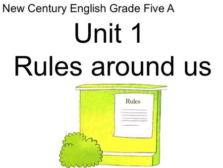 New Century English Grade Five A Unit 1 Rules around us.