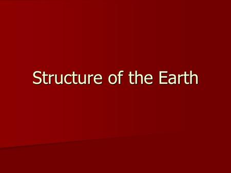 Structure of the Earth. The interior of the Earth is divided into several layers The interior of the Earth is divided into several layers.