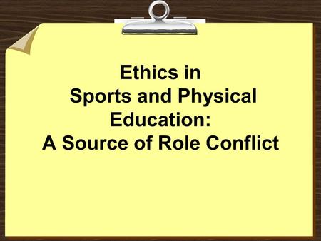 Ethics in Sports and Physical Education: A Source of Role Conflict.