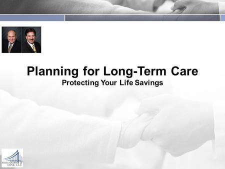 Planning for Long-Term Care Protecting Your Life Savings.
