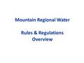 Mountain Regional Water Rules & Regulations Overview.