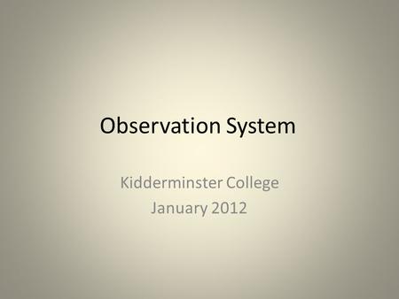 Observation System Kidderminster College January 2012.