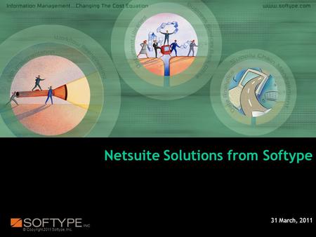 © Copyright 2011 Softype, Inc. Netsuite Solutions from Softype 31 March, 2011.