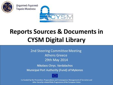 Reports Sources & Documents in CYSM Digital Library Co-funded by the Prevention, Preparedness and Consequence Management of Terrorism and other Security-related.