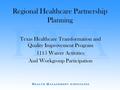 Texas Healthcare Transformation and Quality Improvement Program 1115 Waiver Activities And Workgroup Participation Regional Healthcare Partnership Planning.