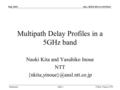Doc.: IEEE 802.11-03/522r2 Submission July 2003 N.Kita, Y.Inoue, NTTSlide 1 Multipath Delay Profiles in a 5GHz band Naoki Kita and Yasuhiko Inoue NTT