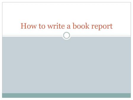 How to write a book report. Here are some of the things you need to include in your book report: The Setting Where did the story take place? Was it in.