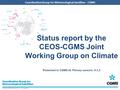 CGMS-42 CEOS-CGMS WP-01 V1, 11 May 2014 Coordination Group for Meteorological Satellites - CGMS Status report by the CEOS-CGMS Joint Working Group on Climate.