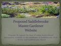Purpose: To expand the base of online horticultural information available to the residents of Saddlebrooke HOA 1, HOA2, and Saddlebrooke Ranch.
